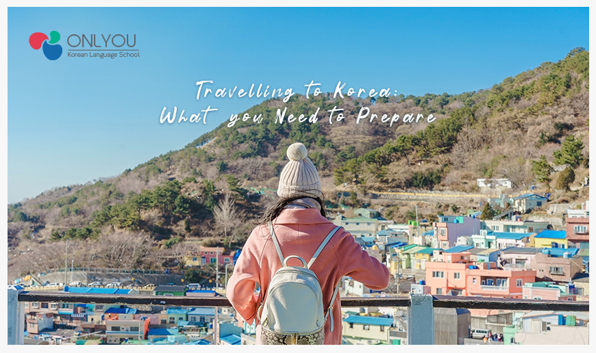 What to prepare when travelling to Korea