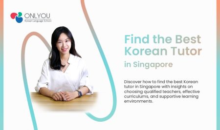 How to Find the Best Korean Tutor in Singapore: Insights for Learners